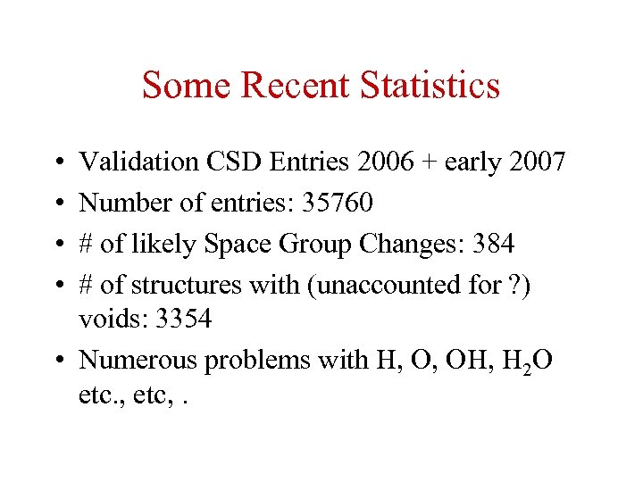 Some Recent Statistics • • Validation CSD Entries 2006 + early 2007 Number of