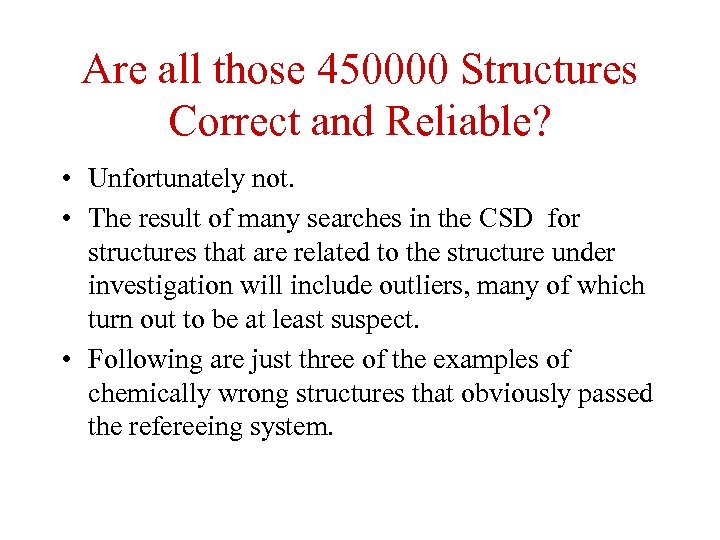 Are all those 450000 Structures Correct and Reliable? • Unfortunately not. • The result
