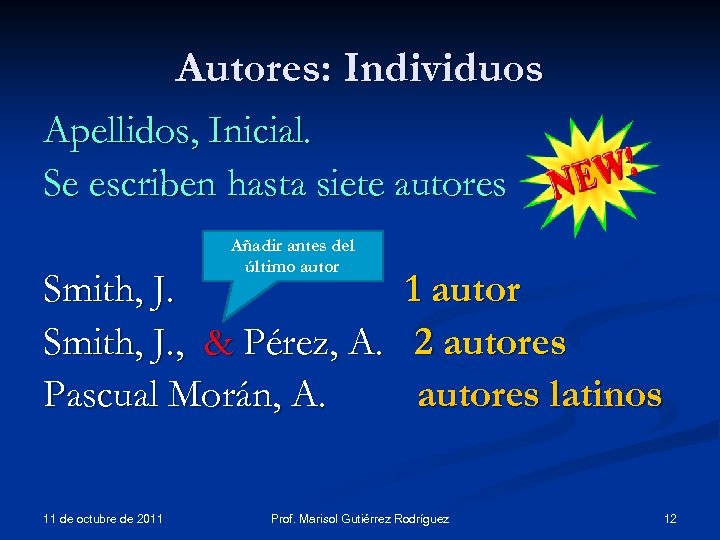 Autores: Individuos Apellidos, Inicial. Se escriben hasta siete autores Añadir antes del último autor
