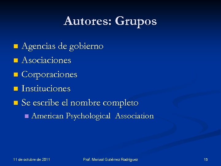 Autores: Grupos Agencias de gobierno n Asociaciones n Corporaciones n Instituciones n Se escribe