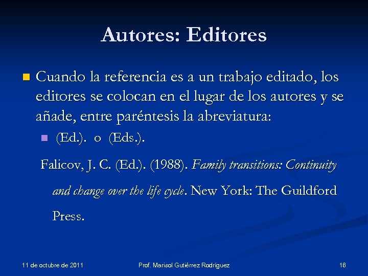 Autores: Editores n Cuando la referencia es a un trabajo editado, los editores se