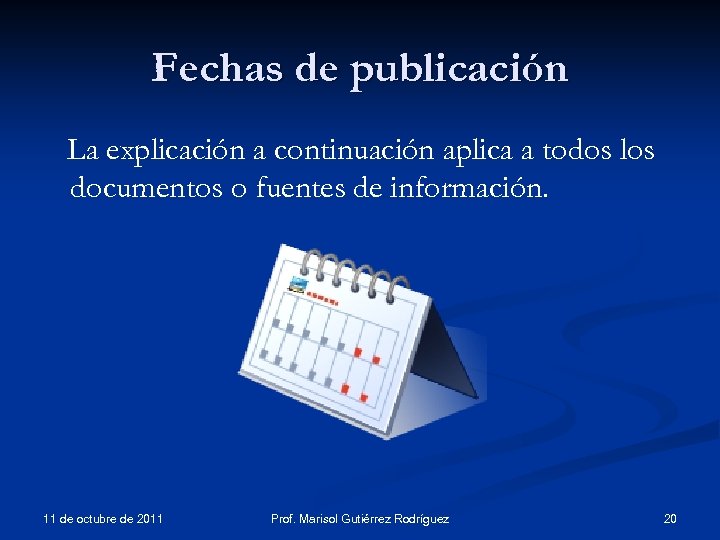 Fechas de publicación La explicación a continuación aplica a todos los documentos o fuentes