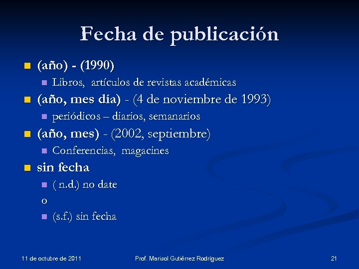 Fecha de publicación n (año) - (1990) n n (año, mes día) - (4