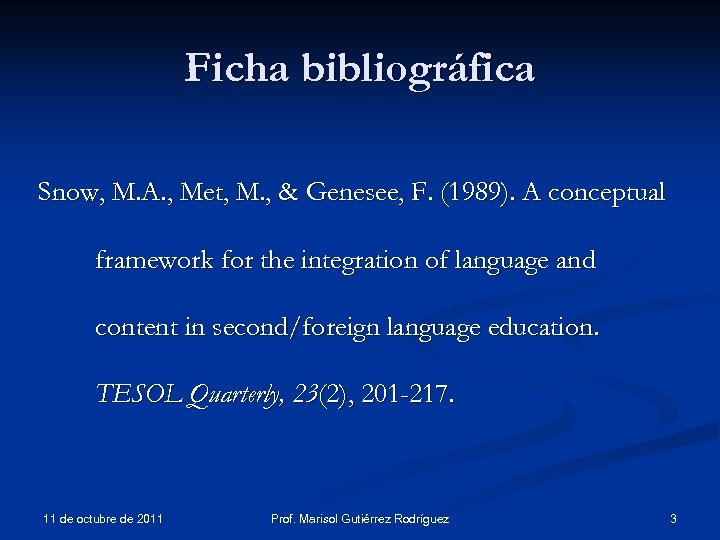 Ficha bibliográfica Snow, M. A. , Met, M. , & Genesee, F. (1989). A