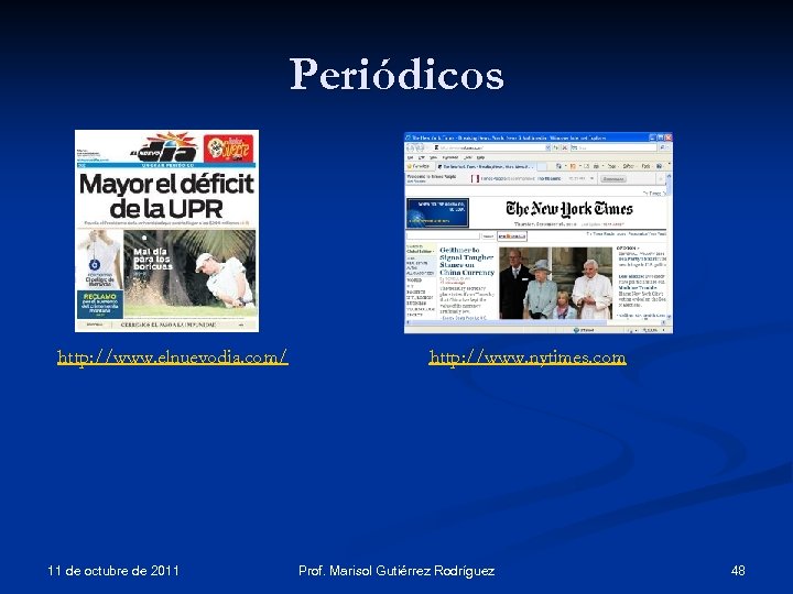Periódicos http: //www. elnuevodia. com/ 11 de octubre de 2011 http: //www. nytimes. com