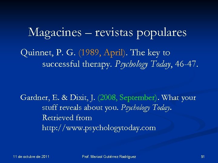 Magacines – revistas populares Quinnet, P. G. (1989, April). The key to successful therapy.