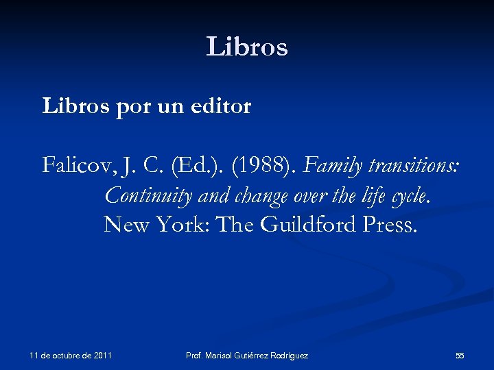 Libros por un editor Falicov, J. C. (Ed. ). (1988). Family transitions: Continuity and