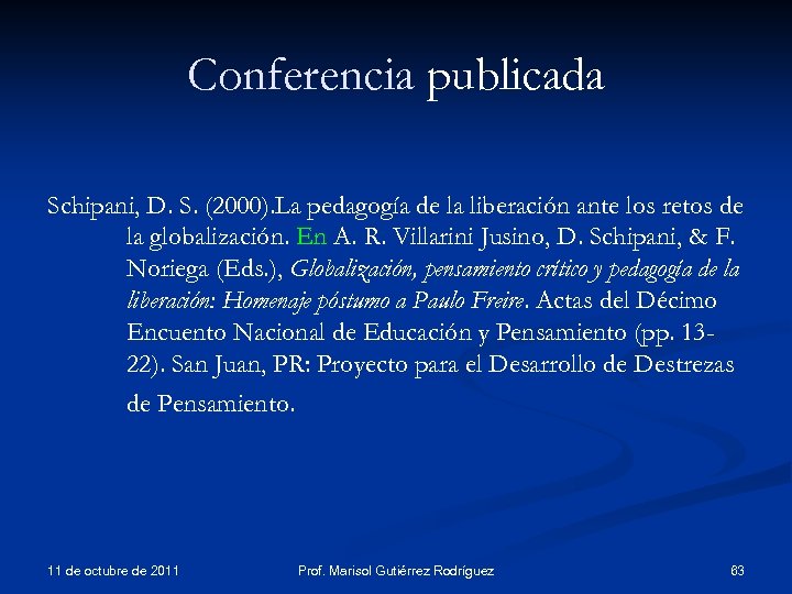 Conferencia publicada Schipani, D. S. (2000). La pedagogía de la liberación ante los retos