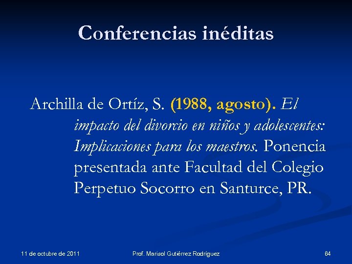 Conferencias inéditas Archilla de Ortíz, S. (1988, agosto). El impacto del divorcio en niños
