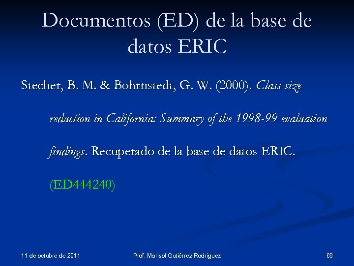 Documentos (ED) de la base de datos ERIC Stecher, B. M. & Bohrnstedt, G.