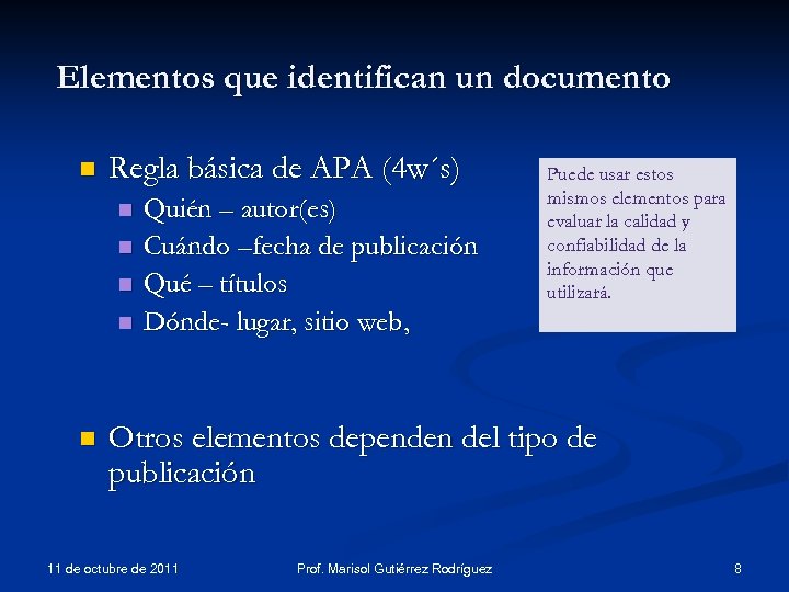 Elementos que identifican un documento n Regla básica de APA (4 w´s) n n