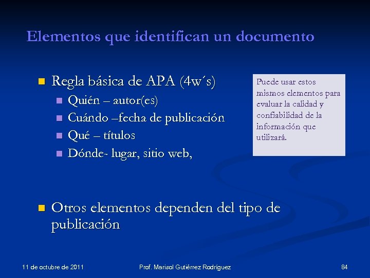 Elementos que identifican un documento n Regla básica de APA (4 w´s) n n