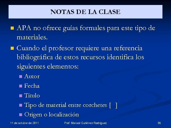 NOTAS DE LA CLASE APA no ofrece guías formales para este tipo de materiales.