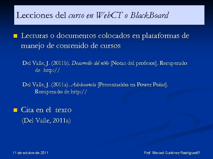 Lecciones del curso en Web. CT o Black. Board n Lecturas o documentos colocados