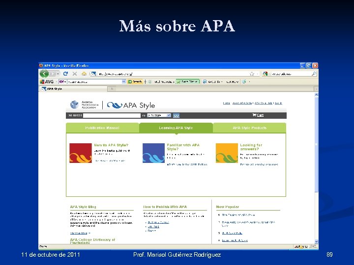 Más sobre APA http: //www. apastyle. org 11 de octubre de 2011 Prof. Marisol