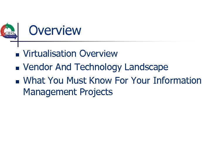 Overview n n n Virtualisation Overview Vendor And Technology Landscape What You Must Know