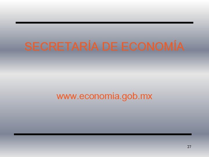 SECRETARÍA DE ECONOMÍA www. economia. gob. mx 27 