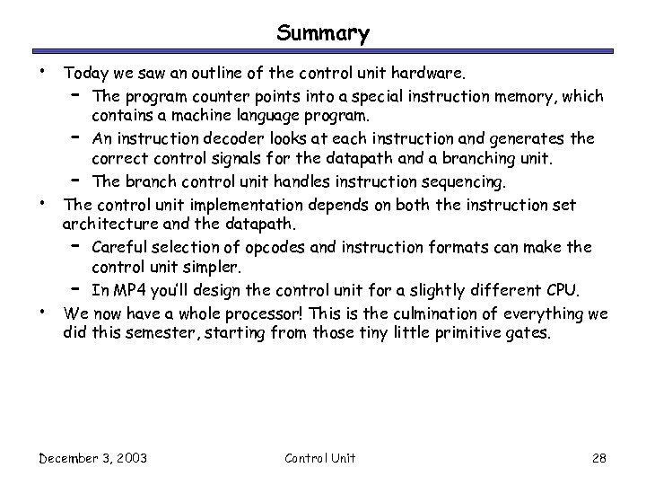 Summary • • • Today we saw an outline of the control unit hardware.