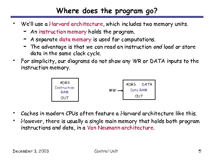 Where does the program go? • • We’ll use a Harvard architecture, which includes