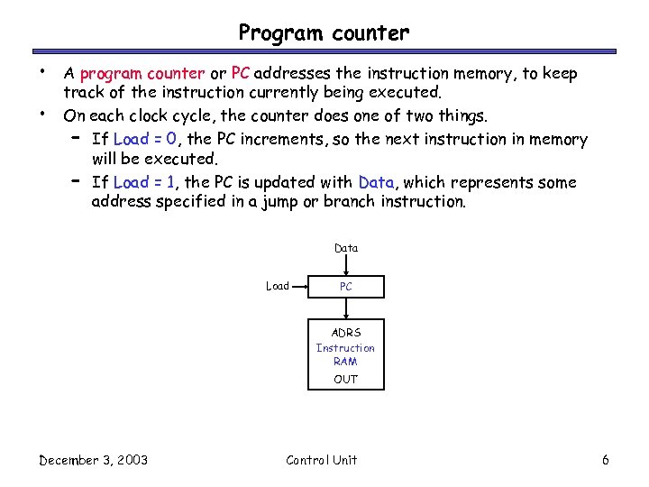 Program counter • • A program counter or PC addresses the instruction memory, to