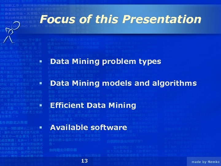 Focus of this Presentation § Data Mining problem types § Data Mining models and