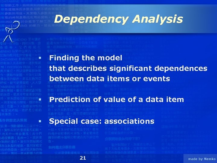Dependency Analysis § Finding the model that describes significant dependences between data items or