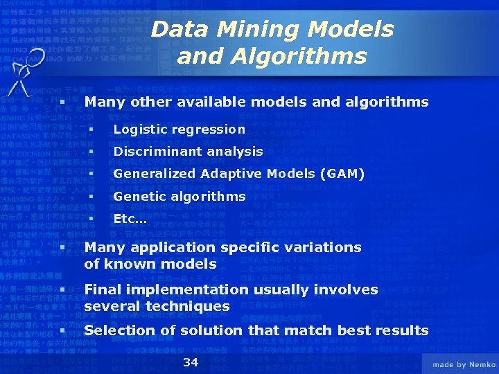 Data Mining Models and Algorithms § Many other available models and algorithms § Logistic