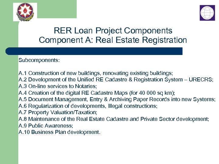 RER Loan Project Components Component A: Real Estate Registration Subcomponents: A. 1 Construction of