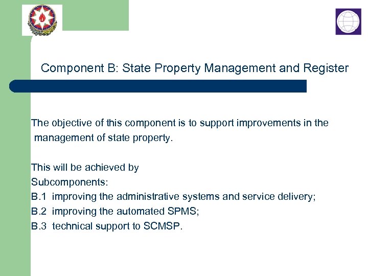Component B: State Property Management and Register The objective of this component is to