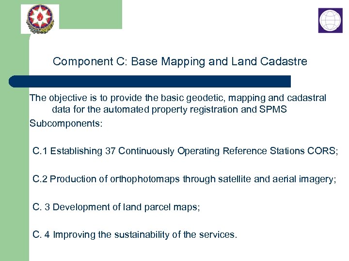 Component C: Base Mapping and Land Cadastre The objective is to provide the basic