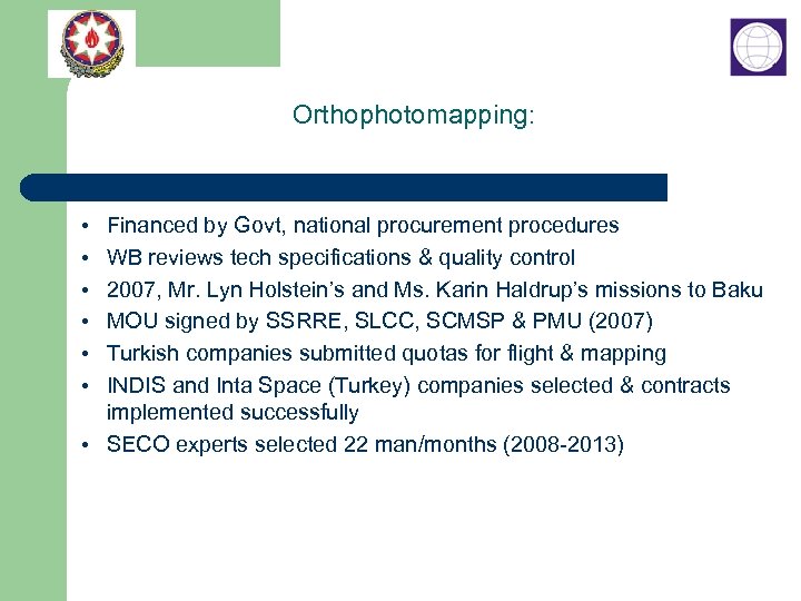 Orthophotomapping: • Financed by Govt, national procurement procedures • WB reviews tech specifications &