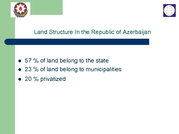 Land Structure In the Republic of Azerbaijan l 57 % of land belong to