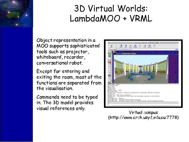 3 D Virtual Worlds: Lambda. MOO + VRML Object representation in a MOO supports