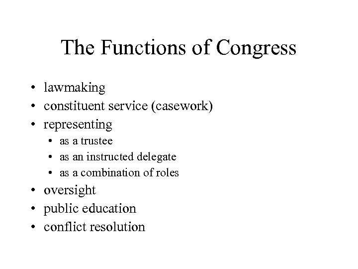 The Functions of Congress • lawmaking • constituent service (casework) • representing • as