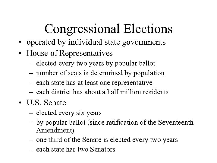 Congressional Elections • operated by individual state governments • House of Representatives – –