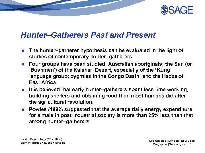 Hunter–Gatherers Past and Present ● The hunter–gatherer hypothesis can be evaluated in the light