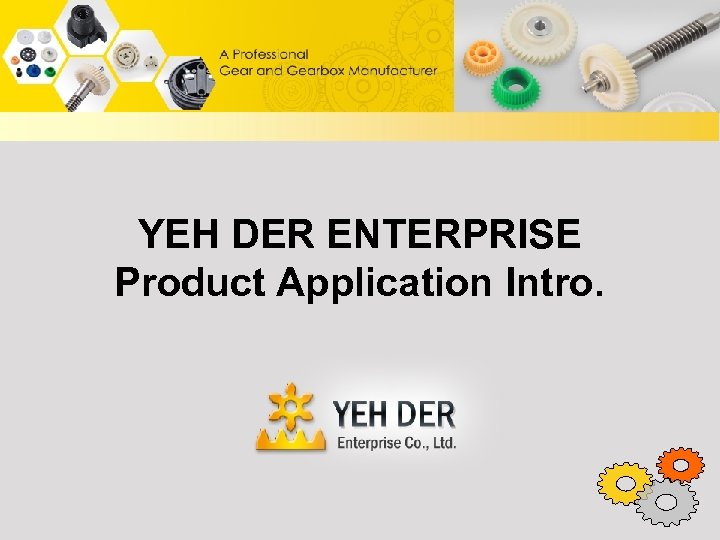 YEH DER ENTERPRISE Product Application Intro. 