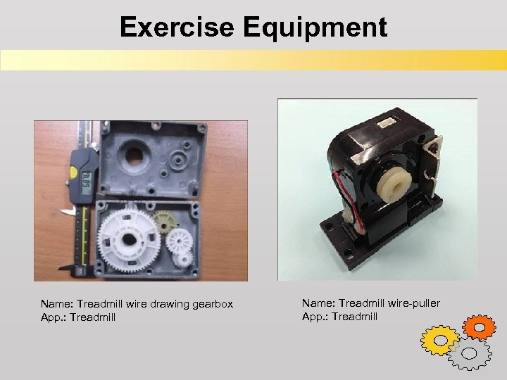 Exercise Equipment Name: Treadmill wire drawing gearbox App. : Treadmill Name: Treadmill wire-puller App.