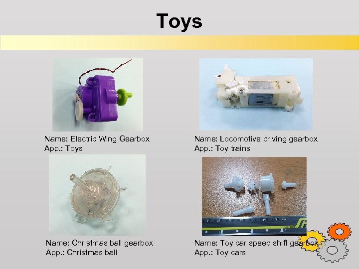 Toys Name: Electric Wing Gearbox App. : Toys Name: Locomotive driving gearbox App. :