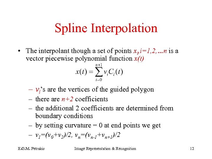 Spline Interpolation • The interpolant though a set of points xi, i=1, 2, …n