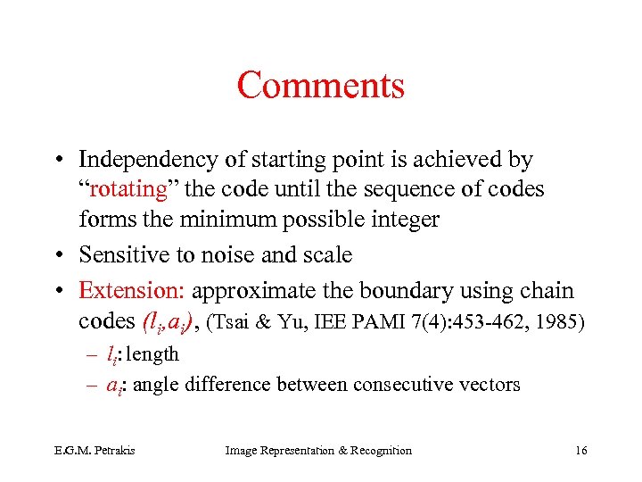 Comments • Independency of starting point is achieved by “rotating” the code until the