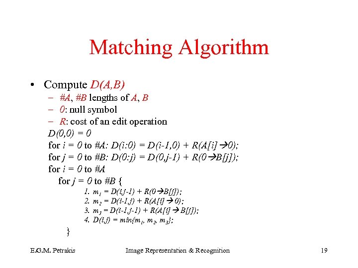Matching Algorithm • Compute D(A, B) – #A, #B lengths of A, B –