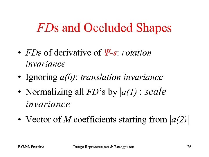 FDs and Occluded Shapes • FDs of derivative of Ψ-s: rotation invariance • Ignoring