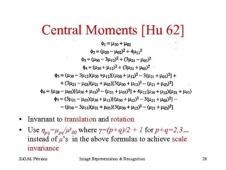 Central Moments [Hu 62] • Invariant to translation and rotation • Use ηpq=μpq/μγ 00