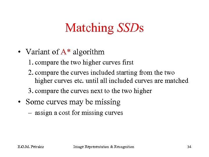 Matching SSDs • Variant of A* algorithm 1. compare the two higher curves first