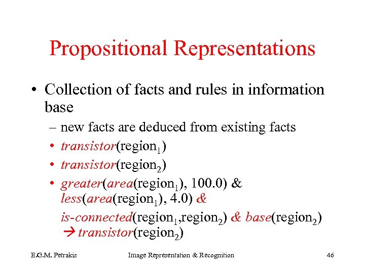 Propositional Representations • Collection of facts and rules in information base – new facts