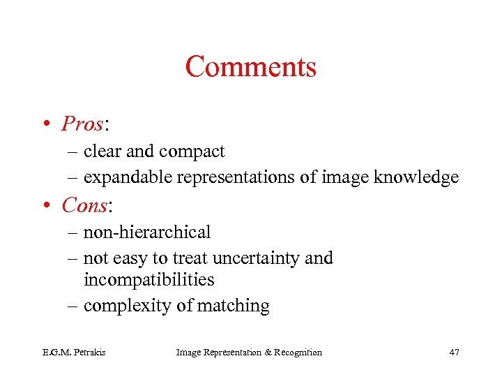 Comments • Pros: – clear and compact – expandable representations of image knowledge •