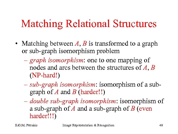 Matching Relational Structures • Matching between A, B is transformed to a graph or