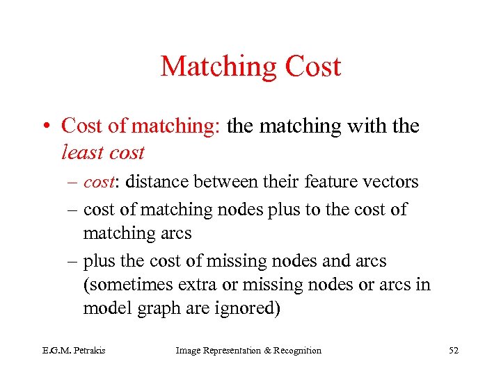 Matching Cost • Cost of matching: the matching with the least cost – cost: