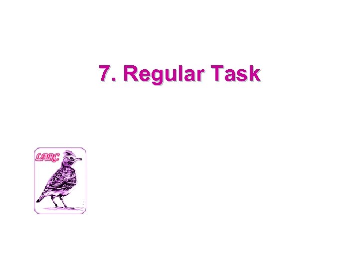 7. Regular Task 